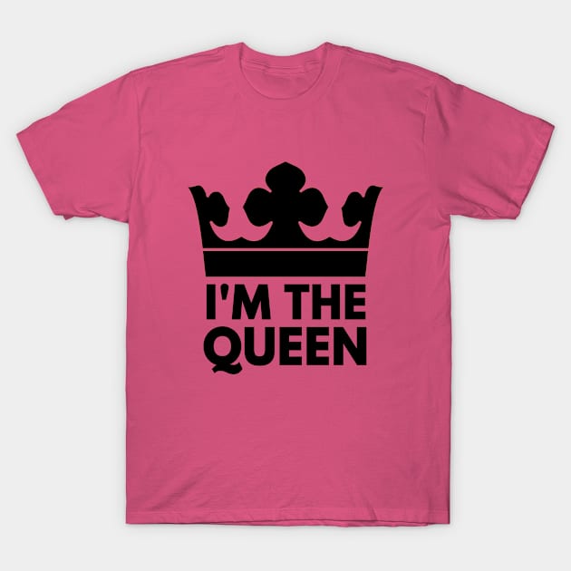 I'm The Queen - Funny Coronation Royal Crown. T-Shirt by created4heroes